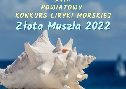 Powiatowy Konkurs Liryki Morskiej „Złota Muszla 2022” - zaproszenie